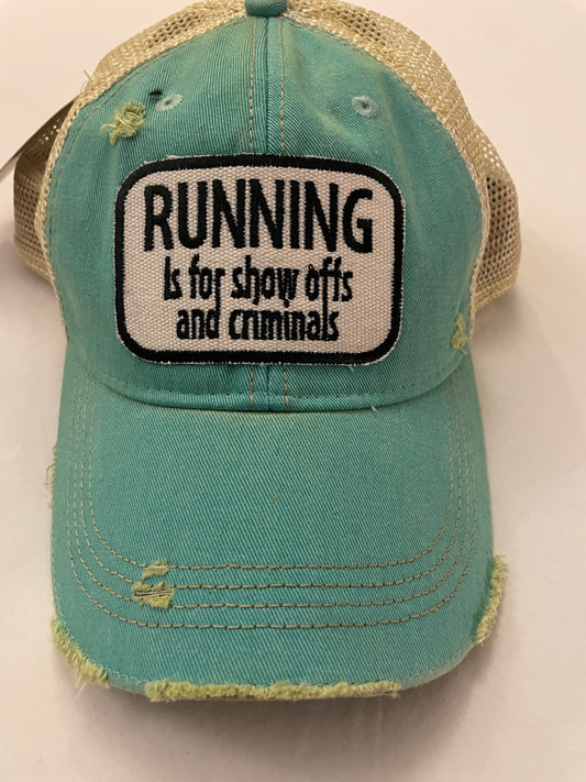 Running is for show offs and criminals hat